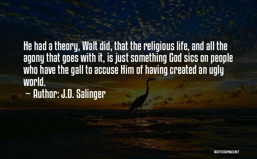 Life Goes On With God Quotes By J.D. Salinger