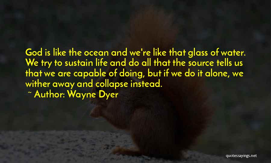Life Goes On With God Quotes By Wayne Dyer
