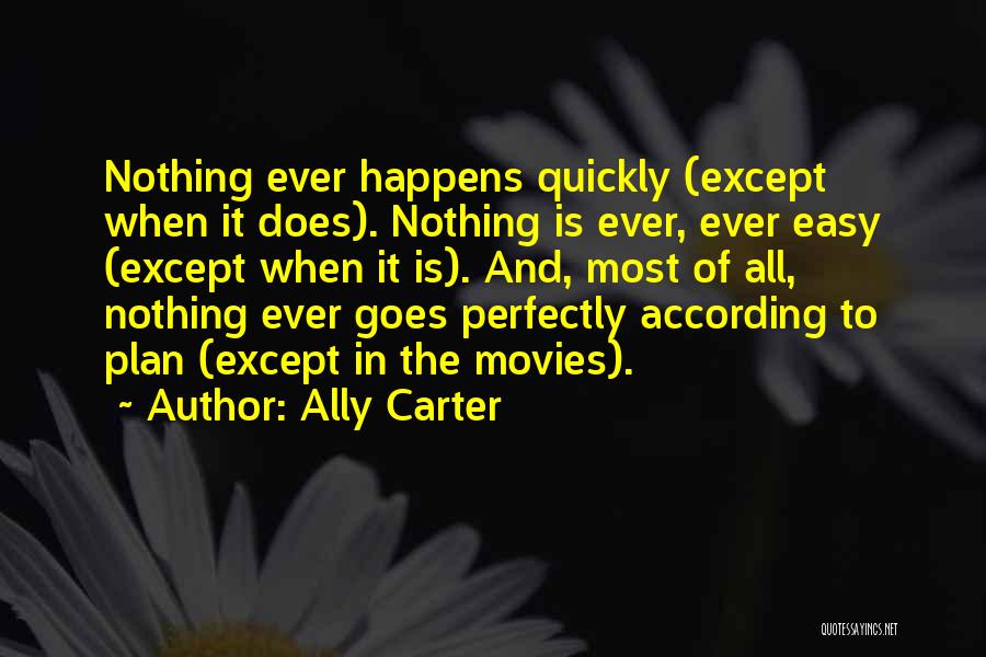 Life Goes Quickly Quotes By Ally Carter