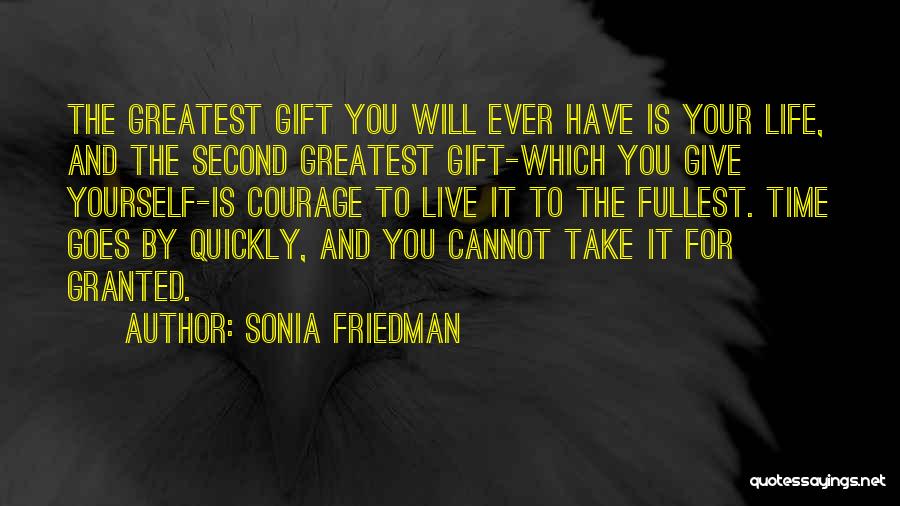 Life Goes Quickly Quotes By Sonia Friedman