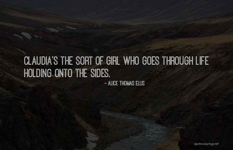 Life Goes Through Quotes By Alice Thomas Ellis