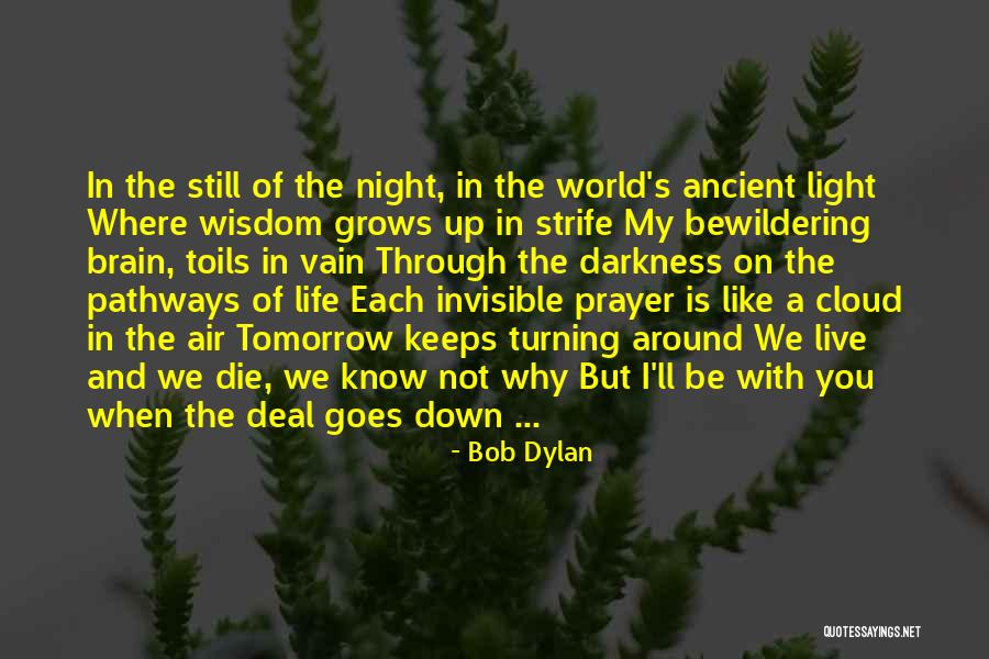 Life Goes Through Quotes By Bob Dylan Life Goes Through Quotes By Bob Dylan