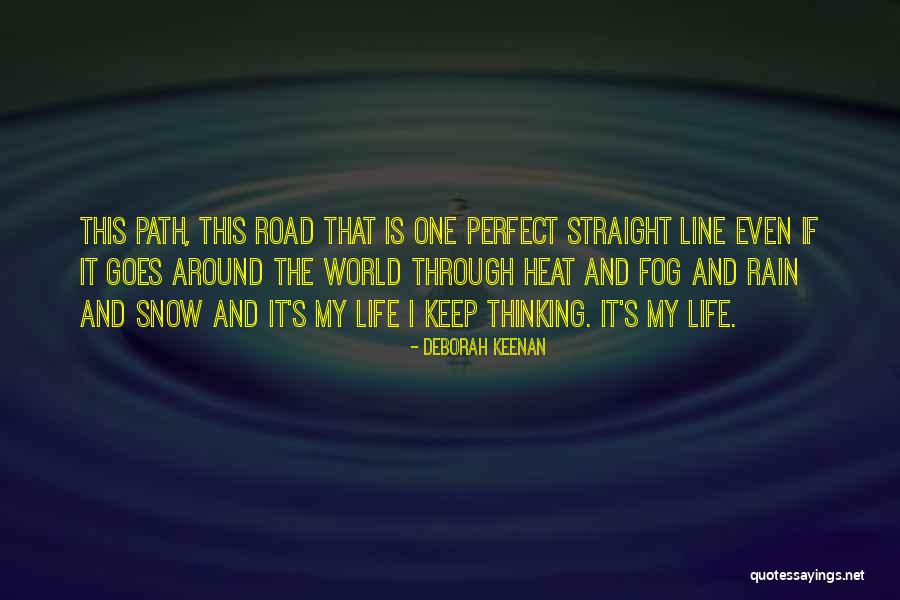 Life Goes Through Quotes By Deborah Keenan Life Goes Through Quotes By Deborah Keenan