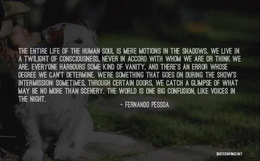 Life Goes Through Quotes By Fernando Pessoa