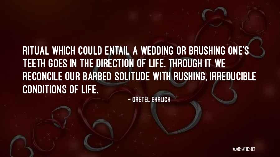 Life Goes Through Quotes By Gretel Ehrlich Life Goes Through Quotes By Gretel Ehrlich