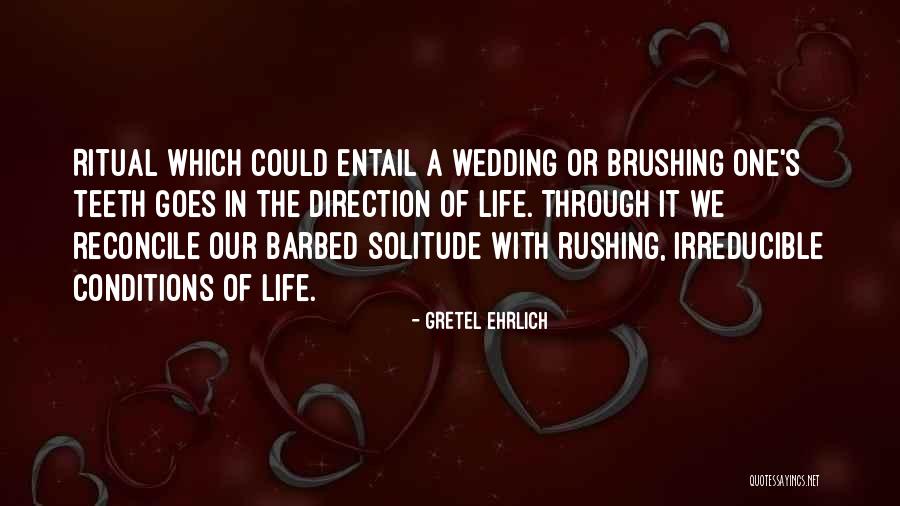 Life Goes Through Quotes By Gretel Ehrlich