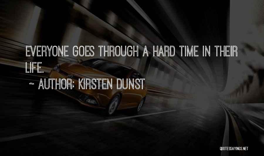 Life Goes Through Quotes By Kirsten Dunst