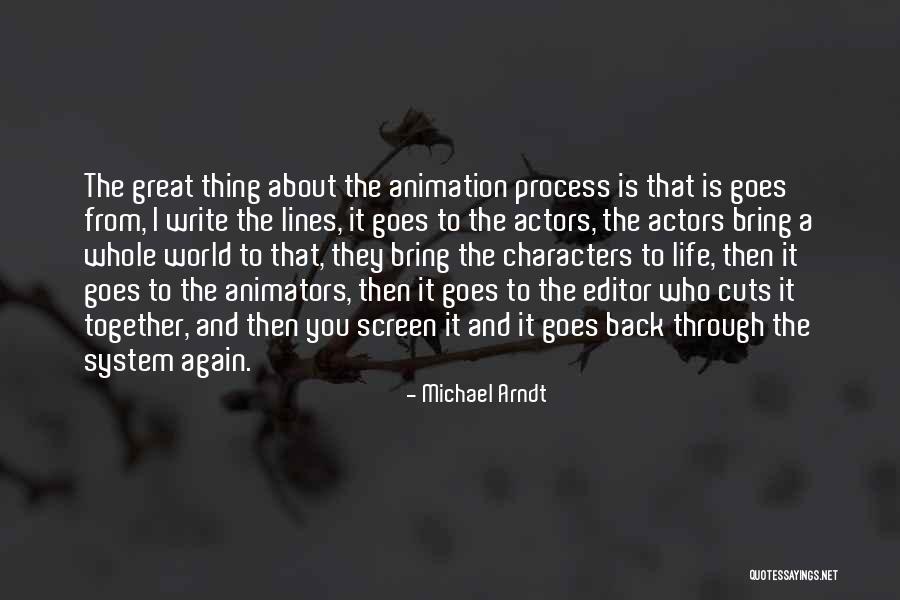 Life Goes Through Quotes By Michael Arndt Life Goes Through Quotes By Michael Arndt