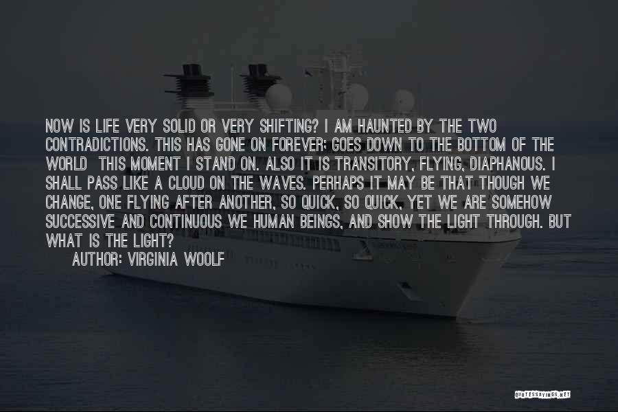 Life Goes Through Quotes By Virginia Woolf
