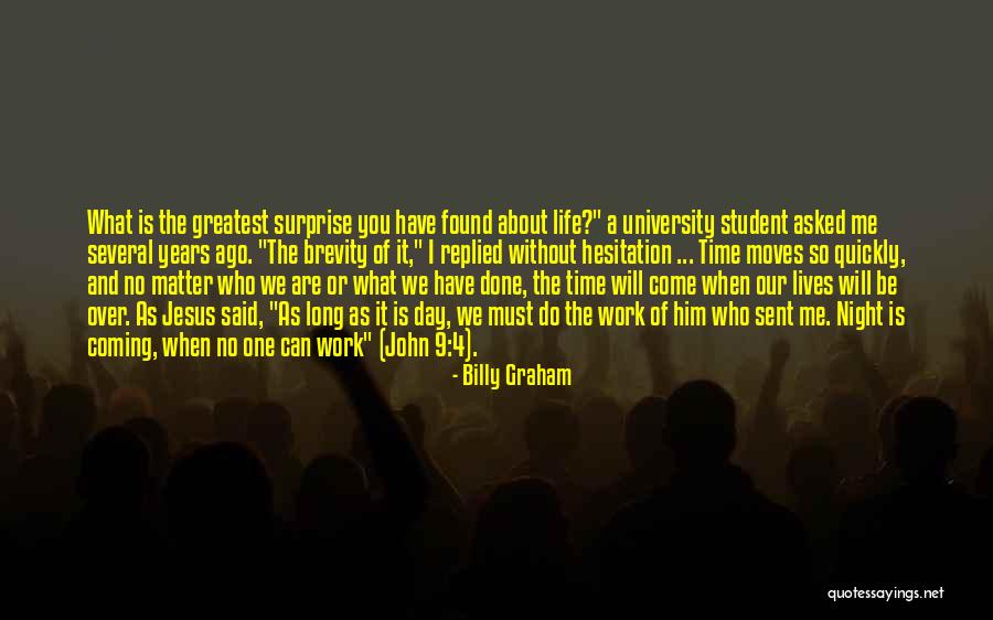 Life Goes Too Quickly Quotes By Billy Graham