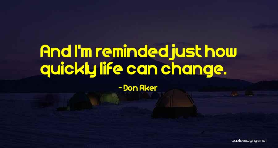 Life Goes Too Quickly Quotes By Don Aker Life Goes Too Quickly Quotes By Don Aker