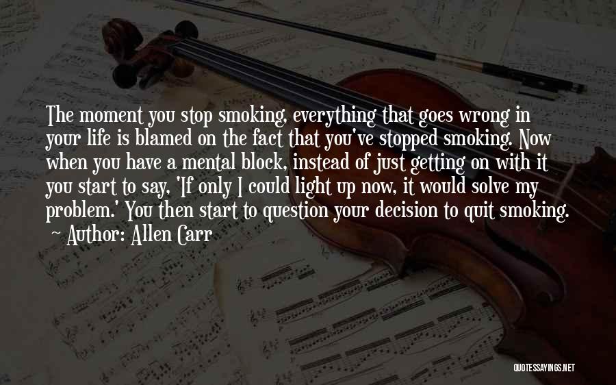 Life Goes Wrong Quotes By Allen Carr