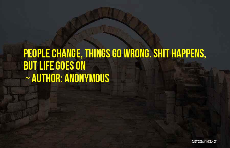 Life Goes Wrong Quotes By Anonymous