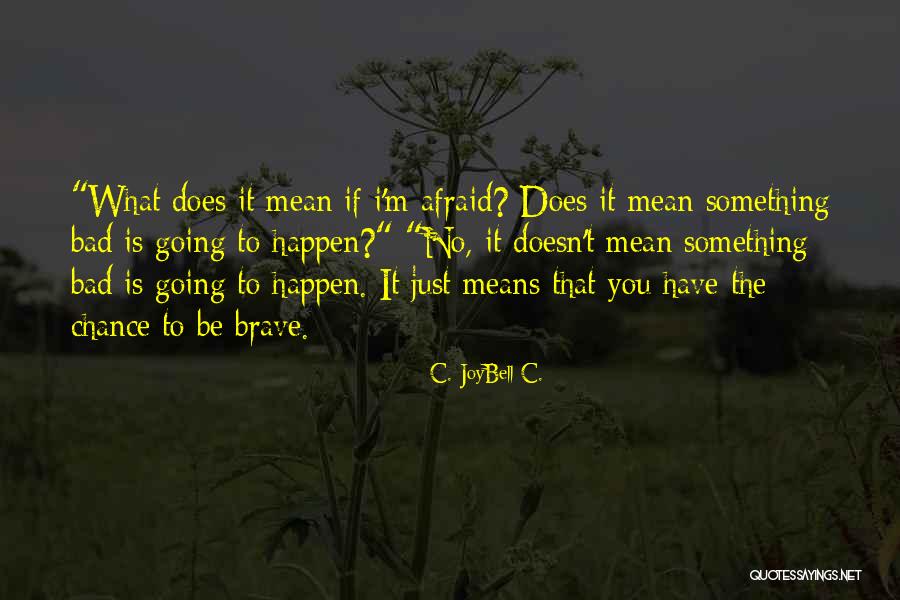 Life Going Bad Quotes By C. JoyBell C. Life Going Bad Quotes By C. JoyBell C.