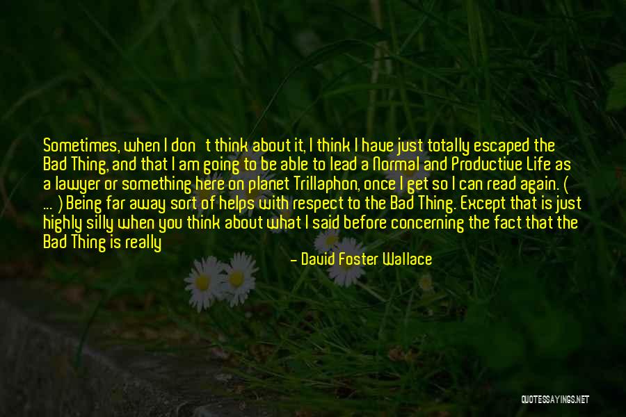 Life Going Bad Quotes By David Foster Wallace Life Going Bad Quotes By David Foster Wallace