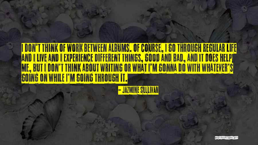 Life Going Bad Quotes By Jazmine Sullivan Life Going Bad Quotes By Jazmine Sullivan