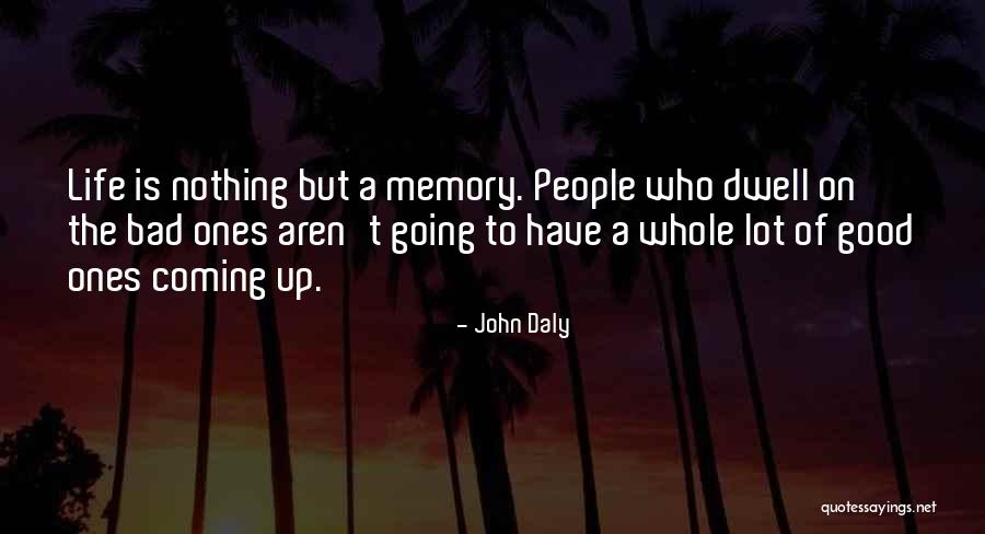 Life Going Bad Quotes By John Daly