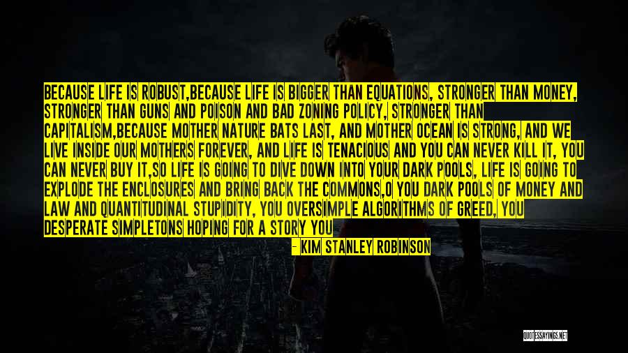 Life Going Bad Quotes By Kim Stanley Robinson Life Going Bad Quotes By Kim Stanley Robinson