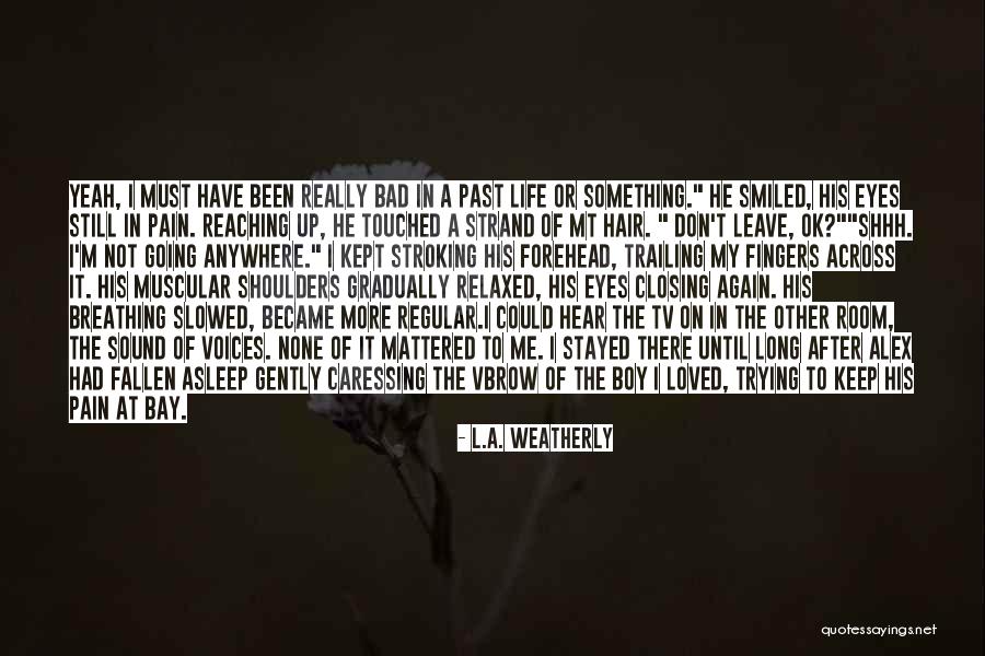 Life Going Bad Quotes By L.A. Weatherly Life Going Bad Quotes By L.A. Weatherly