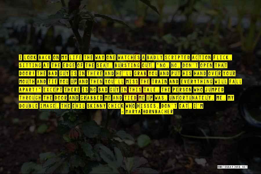 Life Going Bad Quotes By Marya Hornbacher Life Going Bad Quotes By Marya Hornbacher