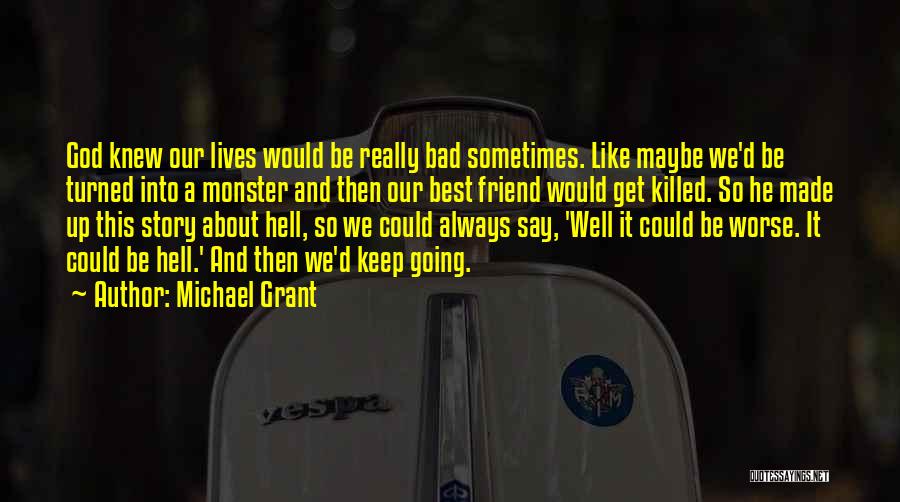 Life Going Bad Quotes By Michael Grant