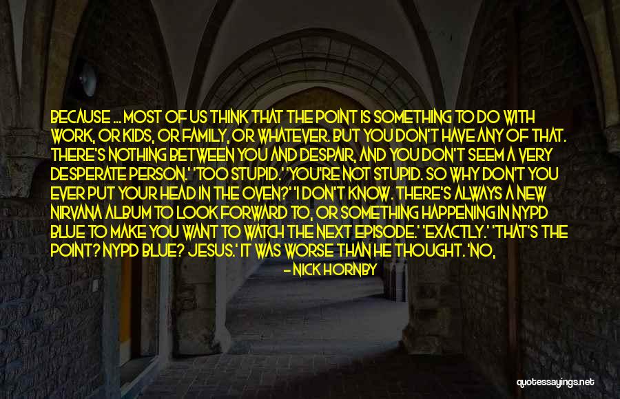Life Going Bad Quotes By Nick Hornby Life Going Bad Quotes By Nick Hornby