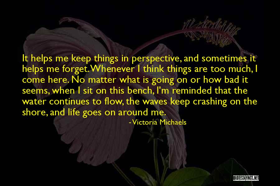 Life Going Bad Quotes By Victoria Michaels Life Going Bad Quotes By Victoria Michaels