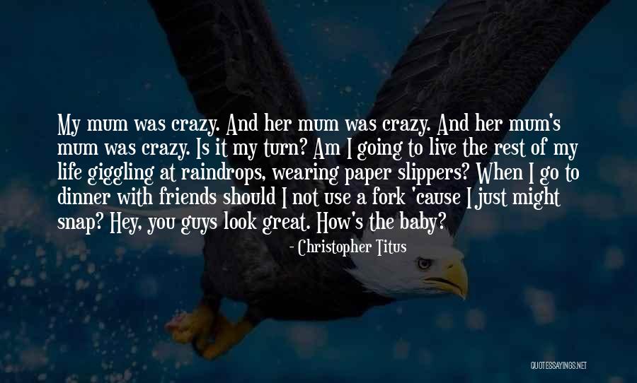 Life Going Crazy Quotes By Christopher Titus Life Going Crazy Quotes By Christopher Titus