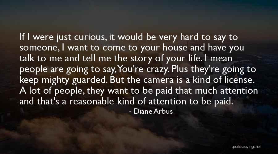 Life Going Crazy Quotes By Diane Arbus Life Going Crazy Quotes By Diane Arbus