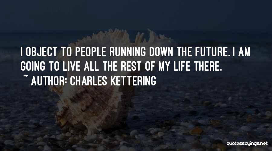 Life Going Down Quotes By Charles Kettering