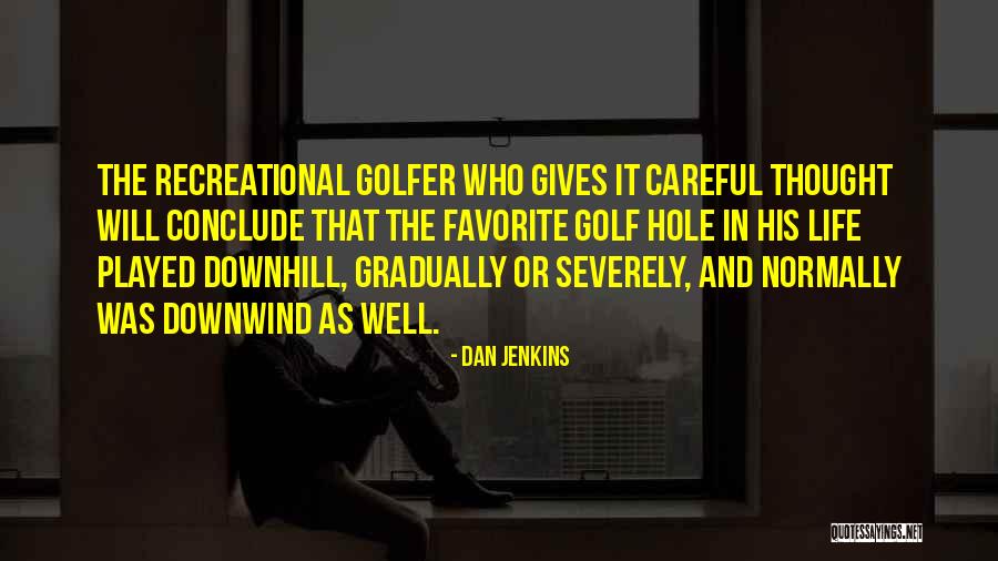 Life Going Downhill Quotes By Dan Jenkins