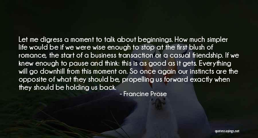 Life Going Downhill Quotes By Francine Prose