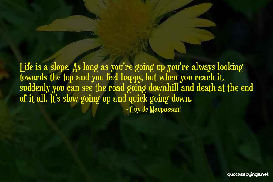 Life Going Downhill Quotes By Guy De Maupassant