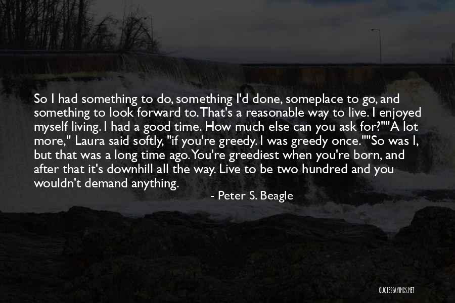 Life Going Downhill Quotes By Peter S. Beagle