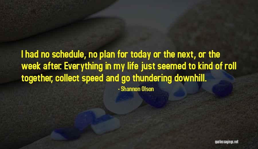 Life Going Downhill Quotes By Shannon Olson