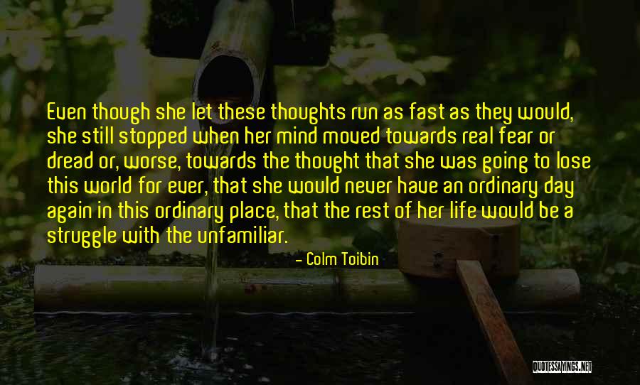 Life Going Fast Quotes By Colm Toibin Life Going Fast Quotes By Colm Toibin