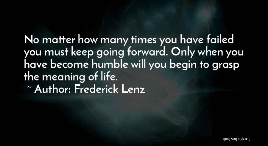 Life Going Forward Quotes By Frederick Lenz