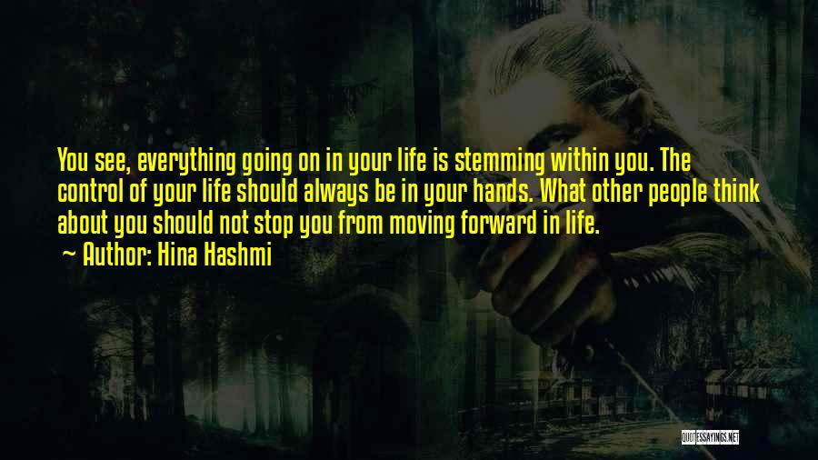 Life Going Forward Quotes By Hina Hashmi