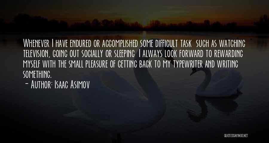 Life Going Forward Quotes By Isaac Asimov