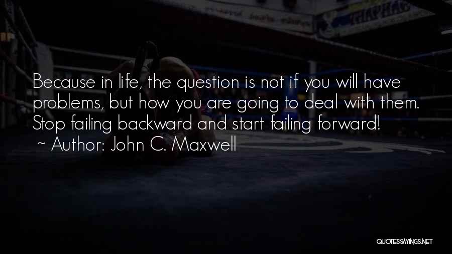 Life Going Forward Quotes By John C. Maxwell