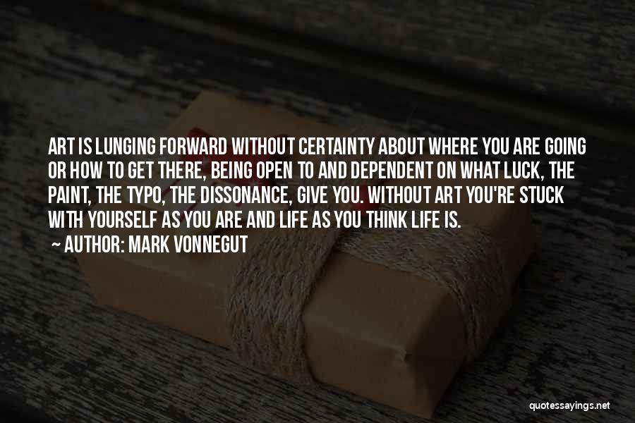 Life Going Forward Quotes By Mark Vonnegut