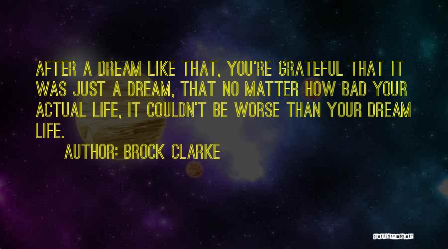 Life Going From Bad To Worse Quotes By Brock Clarke