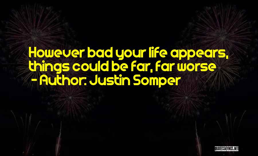 Life Going From Bad To Worse Quotes By Justin Somper