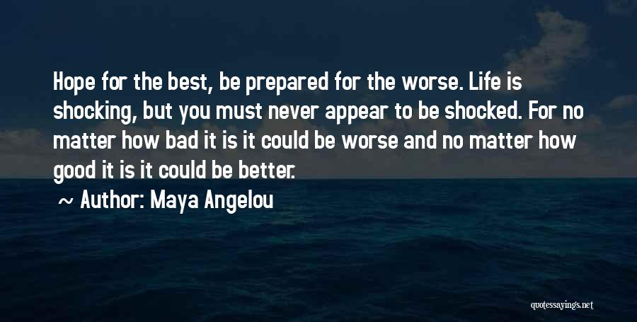 Life Going From Bad To Worse Quotes By Maya Angelou