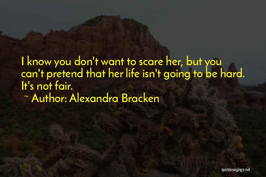 Life Going Hard Quotes By Alexandra Bracken