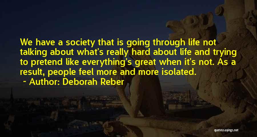 Life Going Hard Quotes By Deborah Reber