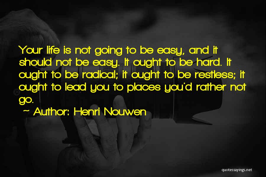Life Going Hard Quotes By Henri Nouwen