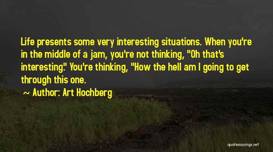 Life Going Hell Quotes By Art Hochberg