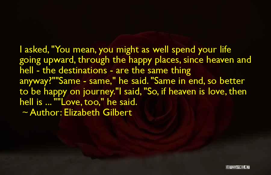 Life Going Hell Quotes By Elizabeth Gilbert