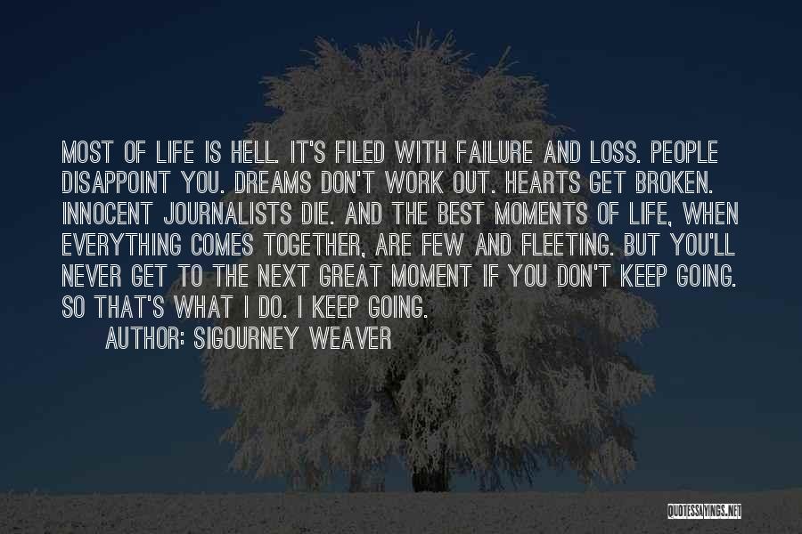 Life Going Hell Quotes By Sigourney Weaver